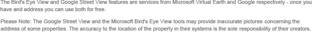 The Bird's Eye View and Google Street View features are services from Microsoft Virtual Earth and Google respectively - once you have and address you can use both for free.